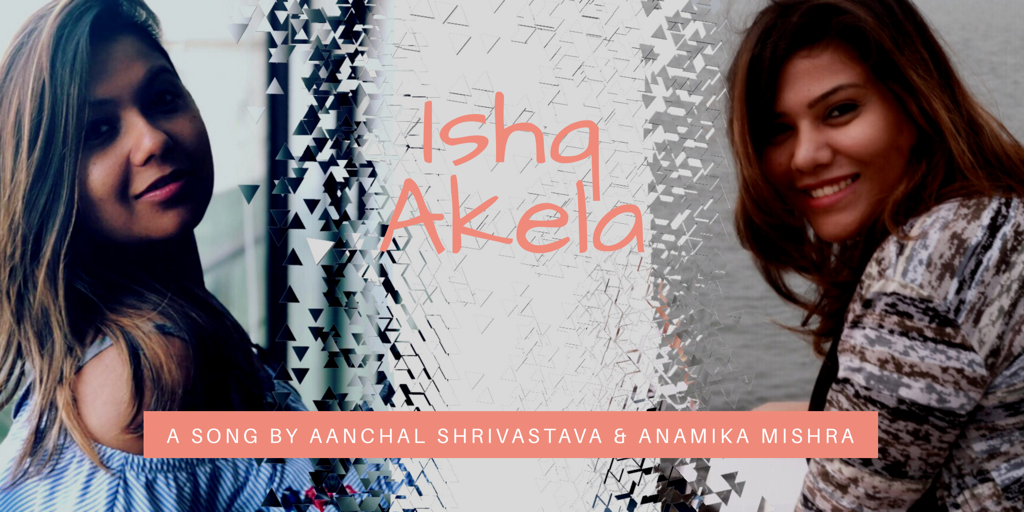 Two BFFs Author & Singer Teamed Up To Launch Their First Song ‘Ishq Akela’